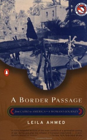 A Border Passage: From Cairo To AmericaA Woman's Journey by Leila Ahmed