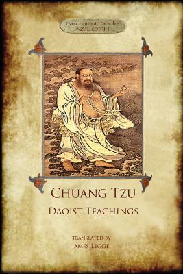 Chuang Tzu: Daoist Teachings: Zhuangzi's Wisdom of the Dao by James Legge, Zhuangzi