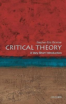 Critical Theory: A Very Short Introduction by Stephen Eric Bronner