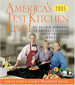America's Test Kitchen Live!: The All-New Companion to America's Favorite Public TelevisionCooking Series by Daniel J. Van Ackere, Carl Tremblay