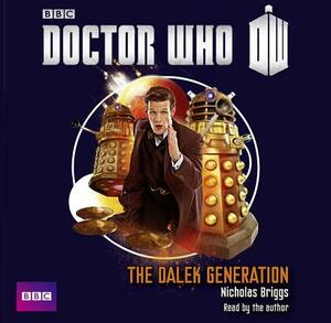 Doctor Who: The Dalek Generation by Nicholas Briggs