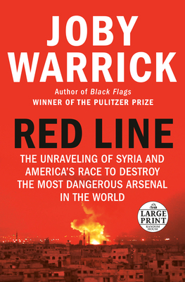 Red Line: The Unraveling of Syria and America's Race to Destroy the Most Dangerous Arsenal in the World by Joby Warrick