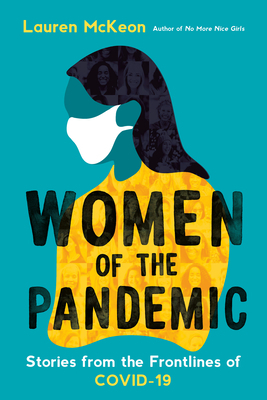 Women of the Pandemic: Stories from the Frontlines of Covid-19 by Lauren McKeon