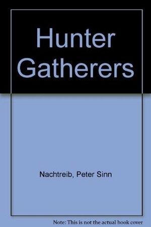 Hunter Gatherers by Peter Sinn Nachtrieb
