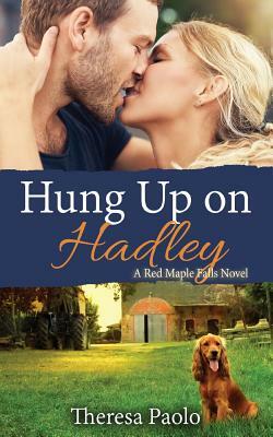 Hung Up on Hadley by Theresa Paolo