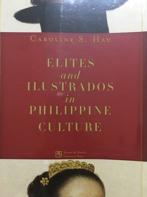 Elites and Ilustrados in Philippine Culture by Caroline S. Hau