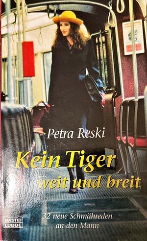 Kein Tiger weit und breit. 32 neue Schmähreden an den Mann. by Petra Reski