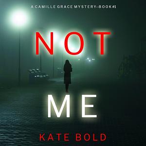 Not Me by Kate Bold