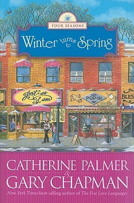 Winter Turns to Spring by Catherine Palmer, Gary Chapman