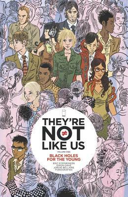 They're Not Like Us Volume 1: Black Holes for the Young by Eric Stephenson