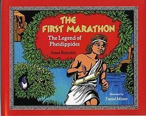 The First Marathon: The Legend of Pheidippides by Susan Reynolds, Daniel Minter