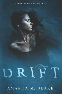 Drift by Amanda M. Blake