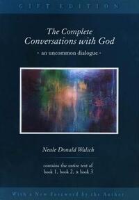 The Complete Conversations with God: An Uncommon Dialogue by Neale Donald Walsch