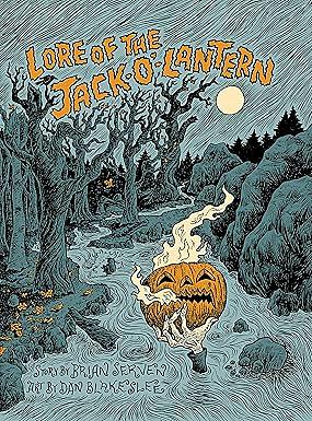 Lore of the Jack-O'-Lantern by Brian Serven