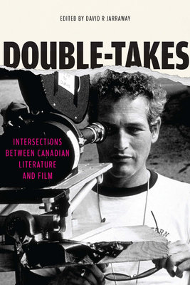 Double-Takes: Intersections Between Canadian Literature and Film by 