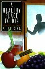 A Healthy Place to Die by Peter King