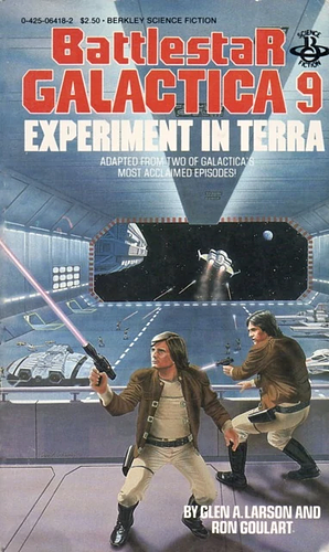 Battlestar Galactica 9: Experiment in Terra by Glen A. Larson, Ron Goulart