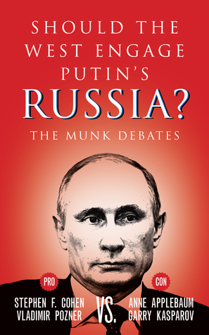 Should the West Engage Putin's Russia? by Vladimir Pozner, Anne Applebaum, Stephen F. Cohen, Garry Kasparov