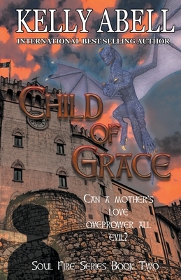 Child of Grace by Kelly Abell