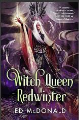 Witch Queen of Redwinter: The Redwinter Chronicles Book Three by Ed McDonald