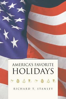 America's Favorite Holidays by Richard T. Stanley