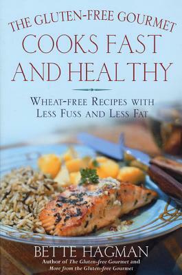 The Gluten-Free Gourmet Cooks Fast and Healthy: Wheat-Free Recipes with Less Fuss and Less Fat by Bette Hagman