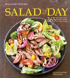 Salad of the Day (Williams-Sonoma): 365 Recipes for Every Day of the Year by Georgeanne Brennan