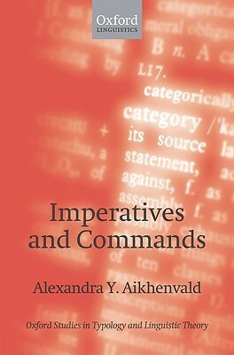 Imperatives and Commands by Alexandra Y. Aikhenvald