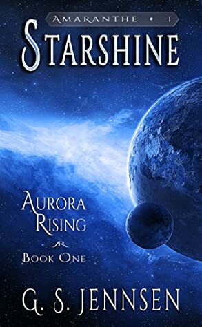 Starshine: Aurora Rising Book One by G.S. Jennsen