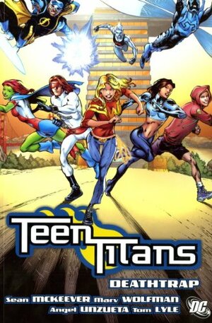 Teen Titans: Deathtrap by Scott Hanna, Marv Wolfman, Sean McKeever, Ángel Unzueta