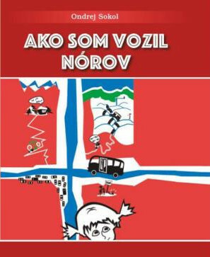 Ako som vozil Nórov by Ondrej Sokol