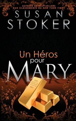 Un He&#769;ros Pour Mary by Susan Stoker