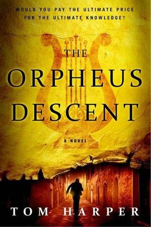 The Orpheus Descent by Tom Harper