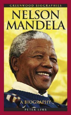 Nelson Mandela: A Biography by Peter Limb