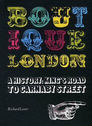 Boutique London: King's Road To Carnaby Street by Richard Lester