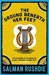 The Ground Beneath Her Feet by Salman Rushdie