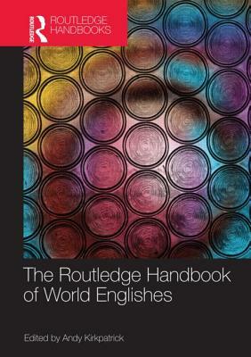 The Routledge Handbook of World Englishes by 