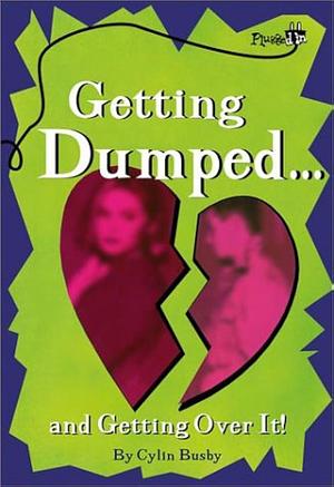 Getting Dumped and Getting Over It! by Cylin Busby