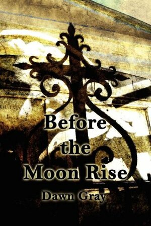 Before the Moon Rise by Dawn Gray