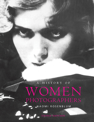 A History of Women Photographers by Naomi Rosenblum
