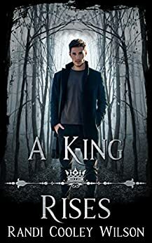 A King Rises | A Royal Protector Academy Novella by Randi Cooley Wilson