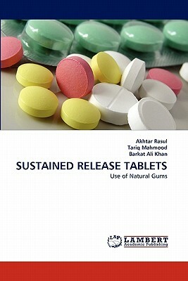 Sustained Release Tablets by Tariq Mahmood, Barkat Ali Khan, Akhtar Rasul