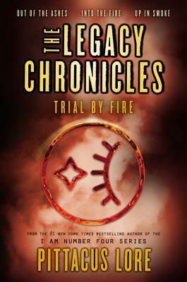 The Legacy Chronicles: Trial by Fire by Pittacus Lore