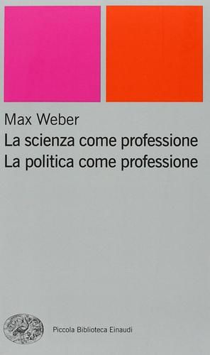La scienza come professione - La politica come professione by Francesco Tuccari, Pietro Rossi, Max Weber, Helga Grünhoff