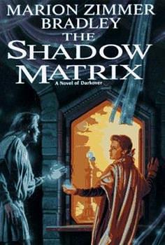 The Shadow Matrix by Marion Zimmer Bradley