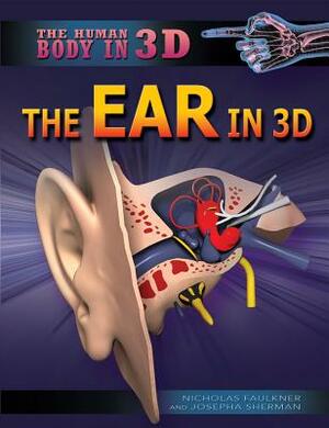 The Ear in 3D by Josepha Sherman, Nicholas Faulkner