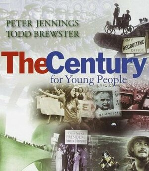 The Century for Young People by Todd Brewster, Peter Jennings