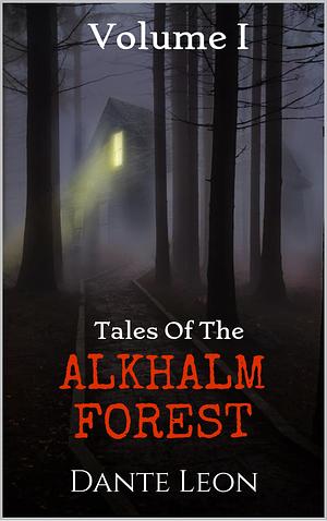 Tales of the Alkhalm Forest: Volume 1 by Dante Leon