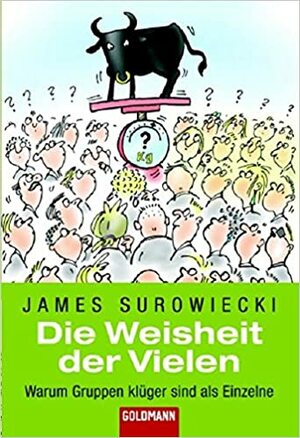 Die Weisheit der Vielen by James Surowiecki