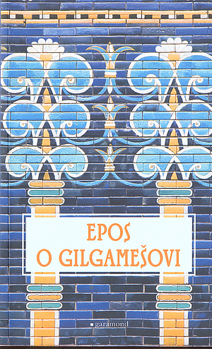 Epos o Gilgamešovi by Unknown